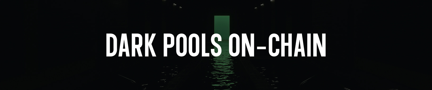 Hidden Orders & Dark Pools on the Blockchain | © Copyright 2025 Hidden Orders & Dark Pools on the Blockchain